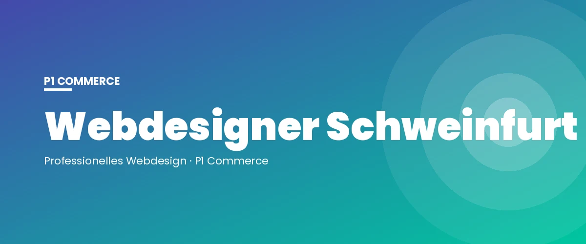 Webdesigner Schweinfurt – P1 Commerce Webagentur
